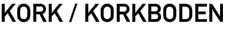 KORK / KORKBODEN