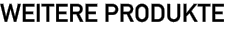 WEITERE PRODUKTE